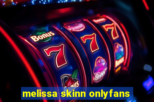 melissa skinn onlyfans